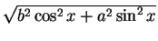 $ \sqrt{b^2 \cos^2 x + a^2 \sin^2 x}$