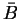$ \bar{B}$
