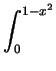 $\displaystyle \int_{0}^{1-x^2}$