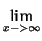 $\displaystyle \lim_{x -> \infty}^{}$