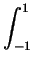 $\displaystyle \int_{-1}^{1}$