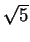 $ \sqrt{5}$