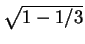 $ \sqrt{1 - 1/3}$