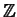 $ \mathbb { Z}$