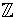 $ 
\mathbb {Z}
$