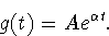 \begin{displaymath}
g(t)=Ae^{\alpha t}.\end{displaymath}