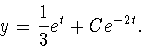 \begin{displaymath}
y={1\over 3}e^t+Ce^{-2t}.\end{displaymath}