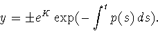 \begin{displaymath}
y=\pm e^K\exp(-\int^t p(s)\,ds).\end{displaymath}