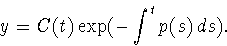 \begin{displaymath}
y=C(t)\exp(-\int^t p(s)\,ds).\end{displaymath}